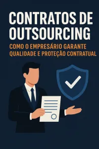 Imagem principal do artigo Contratos de Outsourcing: Como o Empresário Garante Qualidade e Proteção Contratual